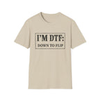 I'm DTF: Down To Flip (Classified) T-Shirt