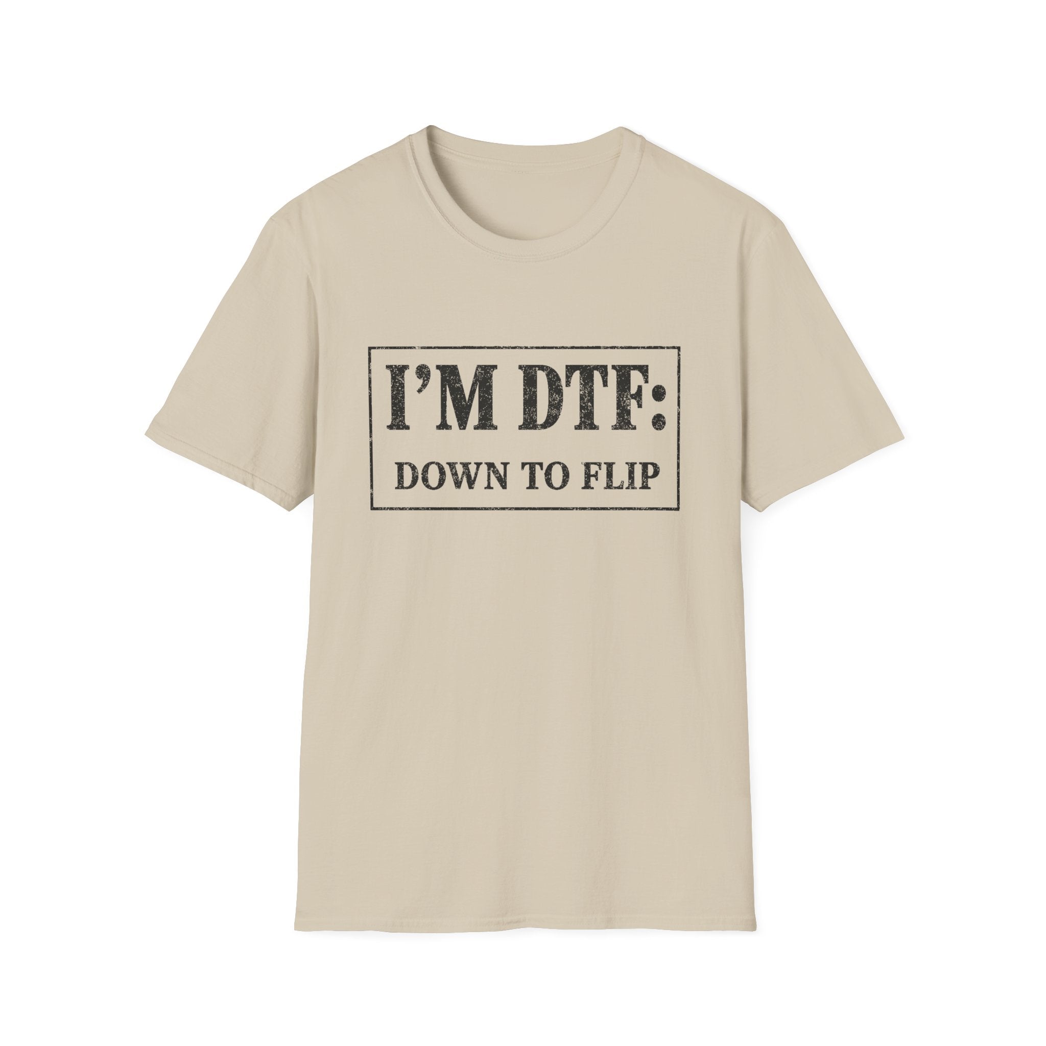 I'm DTF: Down To Flip (Classified) T-Shirt