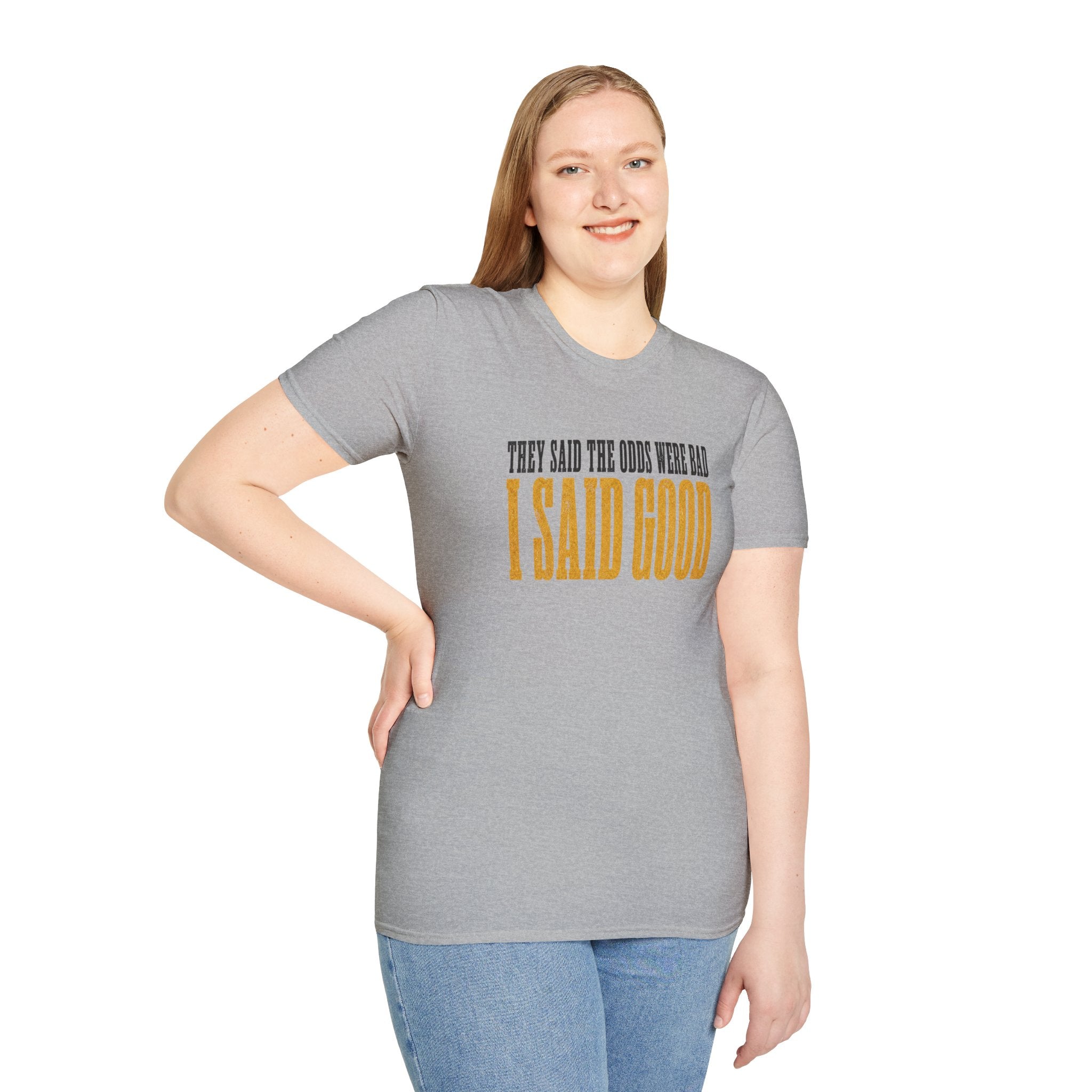They Said Bad I Said Good T-Shirt