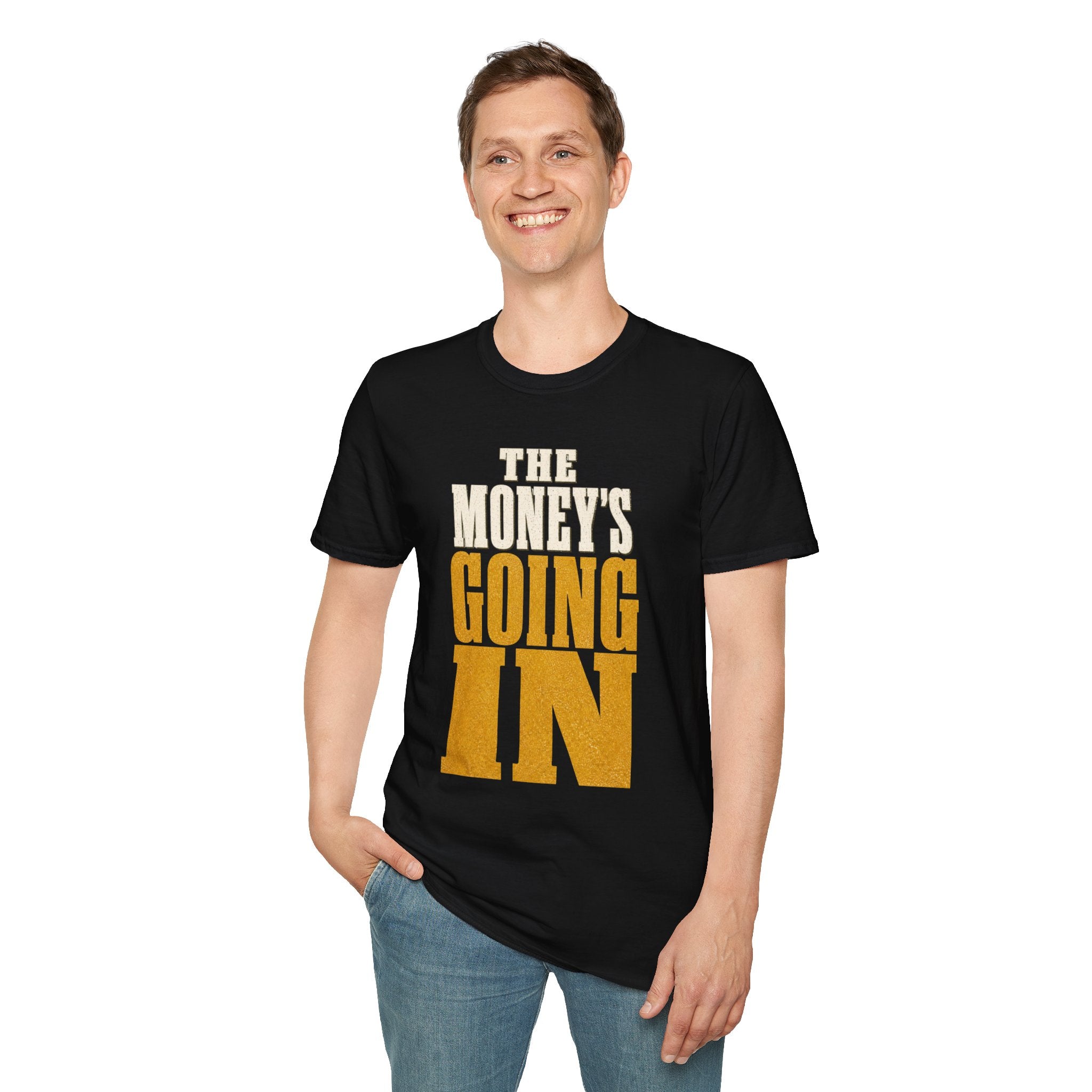 The Money's Going In T-Shirt