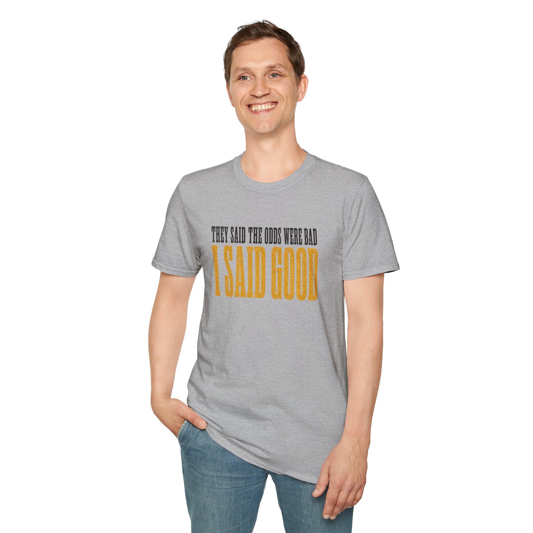 They Said Bad I Said Good T-Shirt