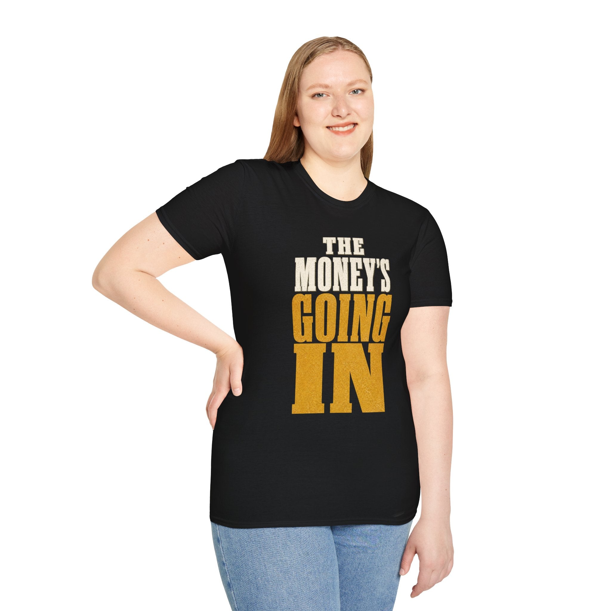 The Money's Going In T-Shirt
