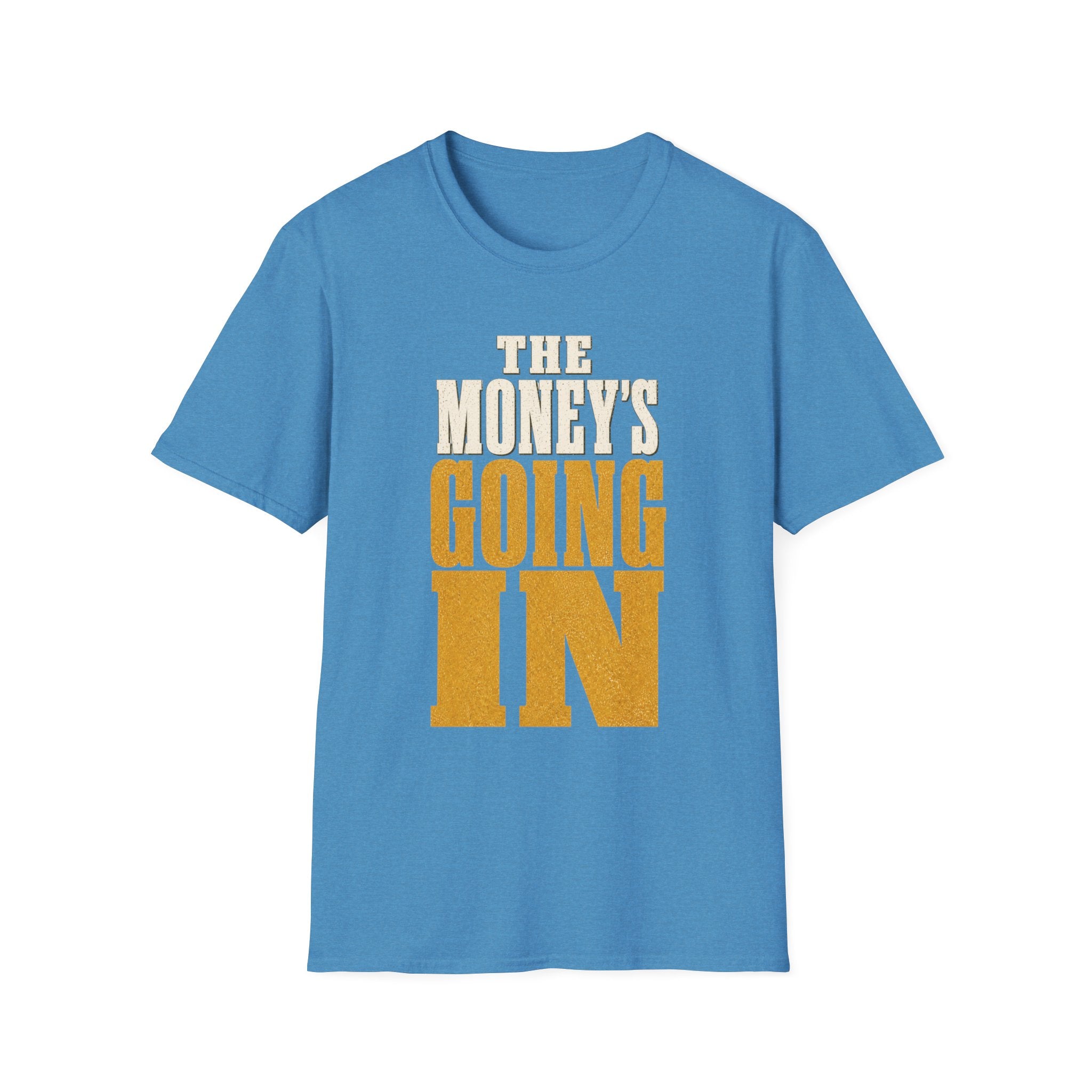 The Money's Going In T-Shirt