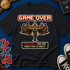 Game Over Bankroll T-Shirt