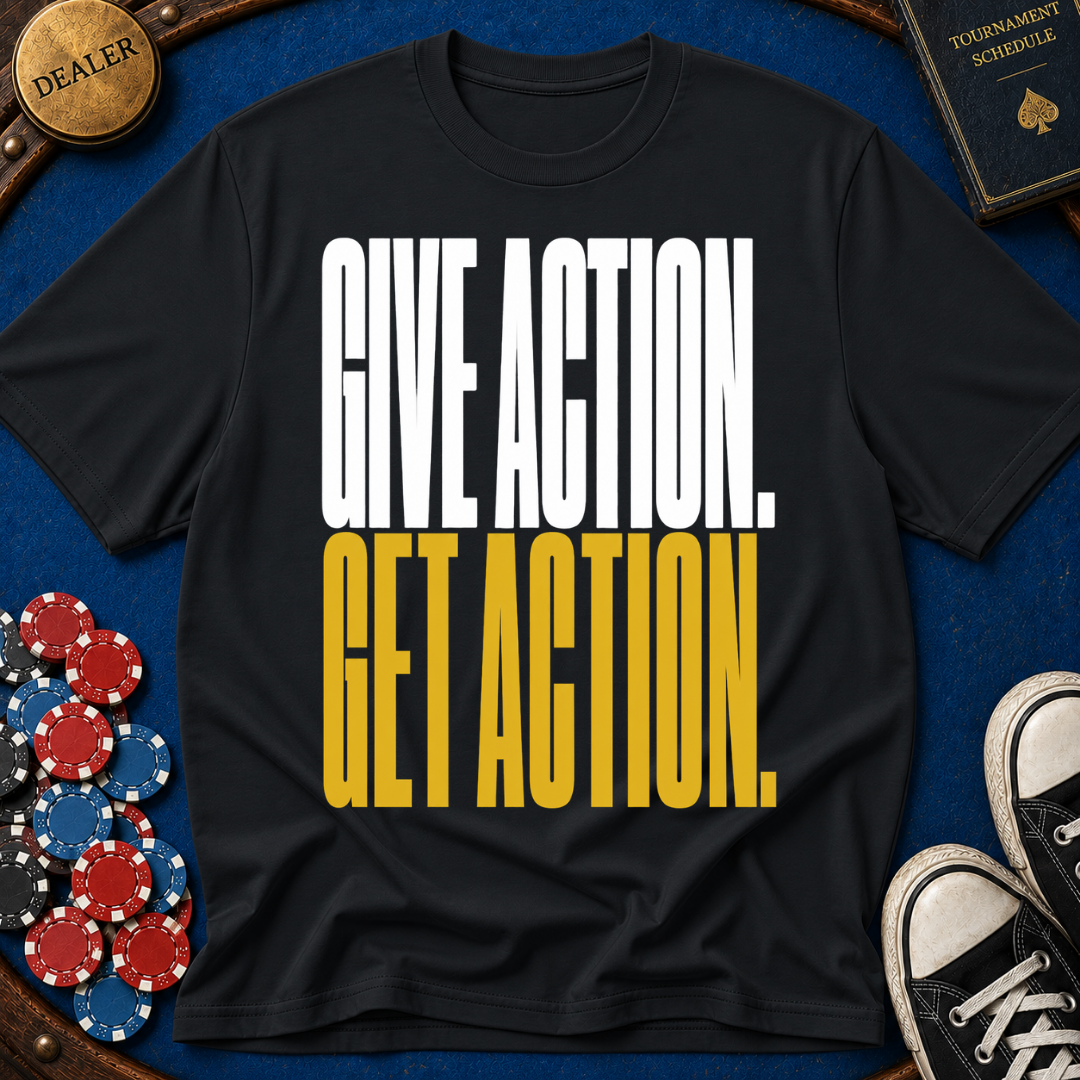 Give Action Get Action T-Shirt