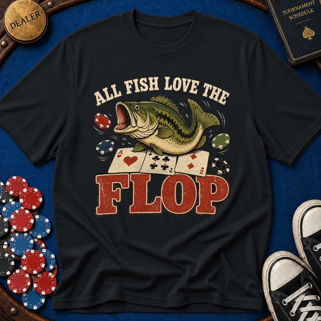 All Fish Love The Flop T-Shirt