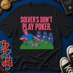 Solver's Don't Play Poker T-Shirt