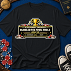 Bubbled the Final Table T-Shirt