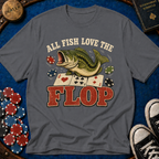 All Fish Love The Flop T-Shirt