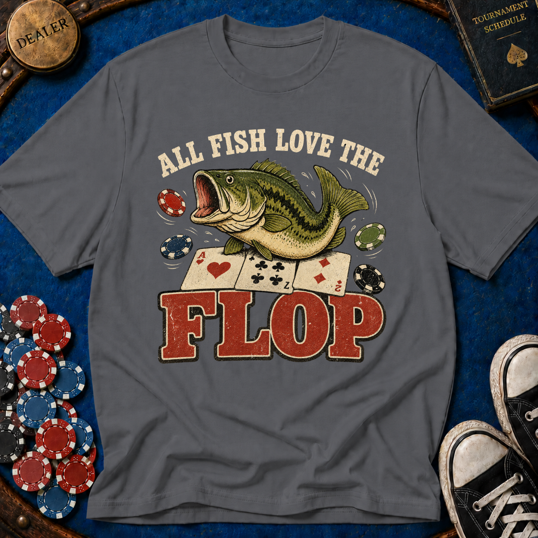 All Fish Love The Flop T-Shirt
