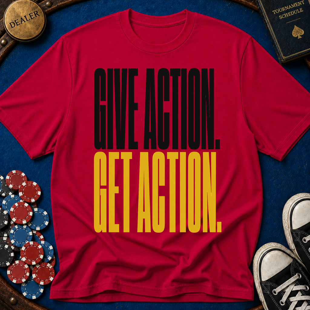Give Action Get Action T-Shirt