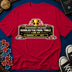 Bubbled the Final Table T-Shirt