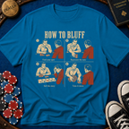 How to Bluff T-Shirt