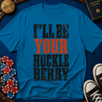 I'll Be Your Huckleberry T-Shirt