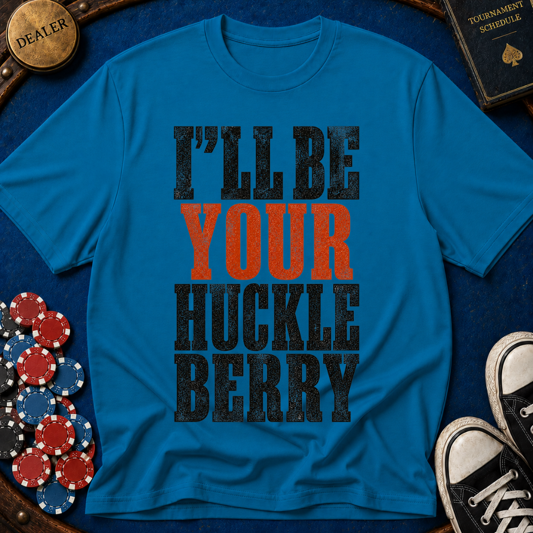 I'll Be Your Huckleberry T-Shirt