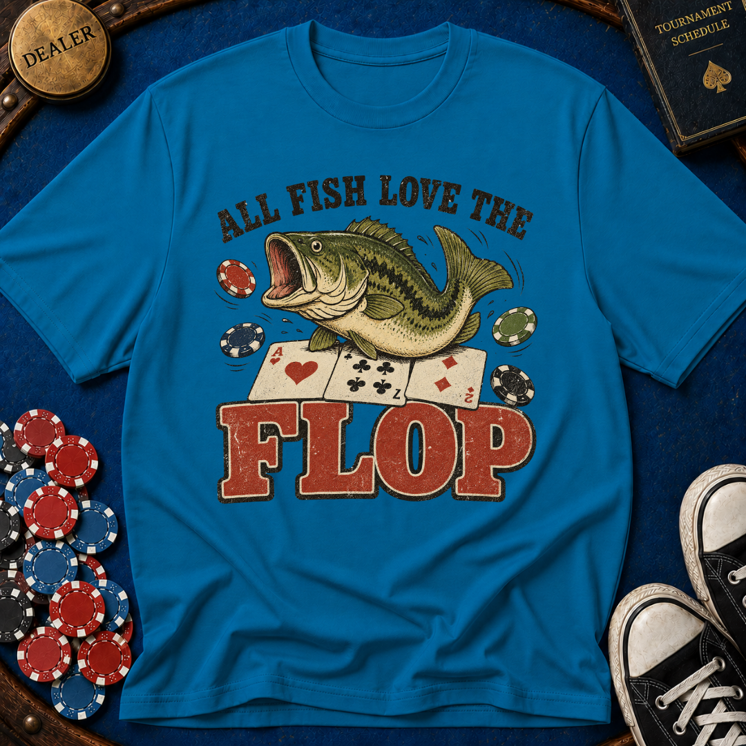 All Fish Love The Flop T-Shirt