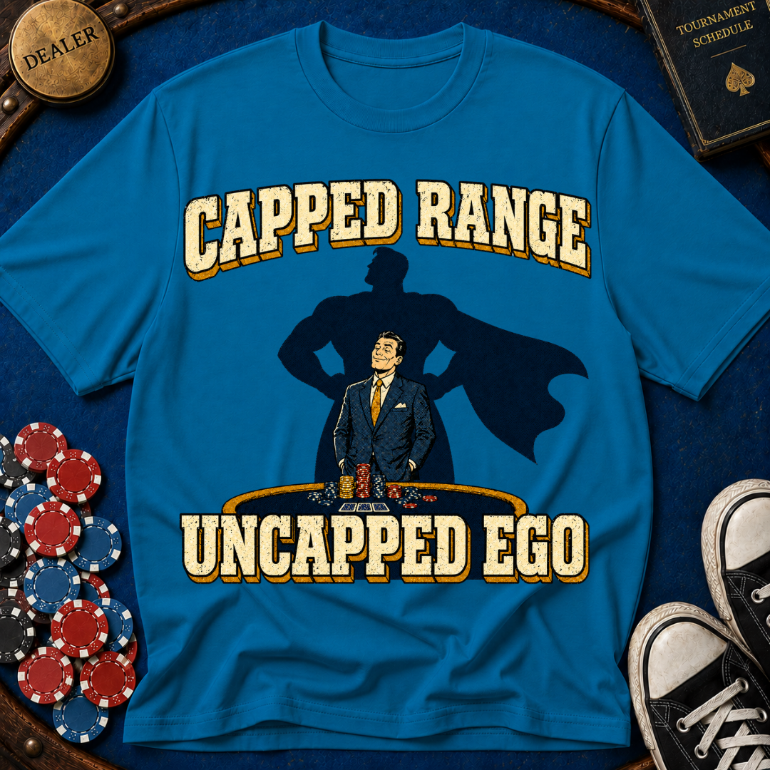 Capped Range, Uncapped Ego T-Shirt