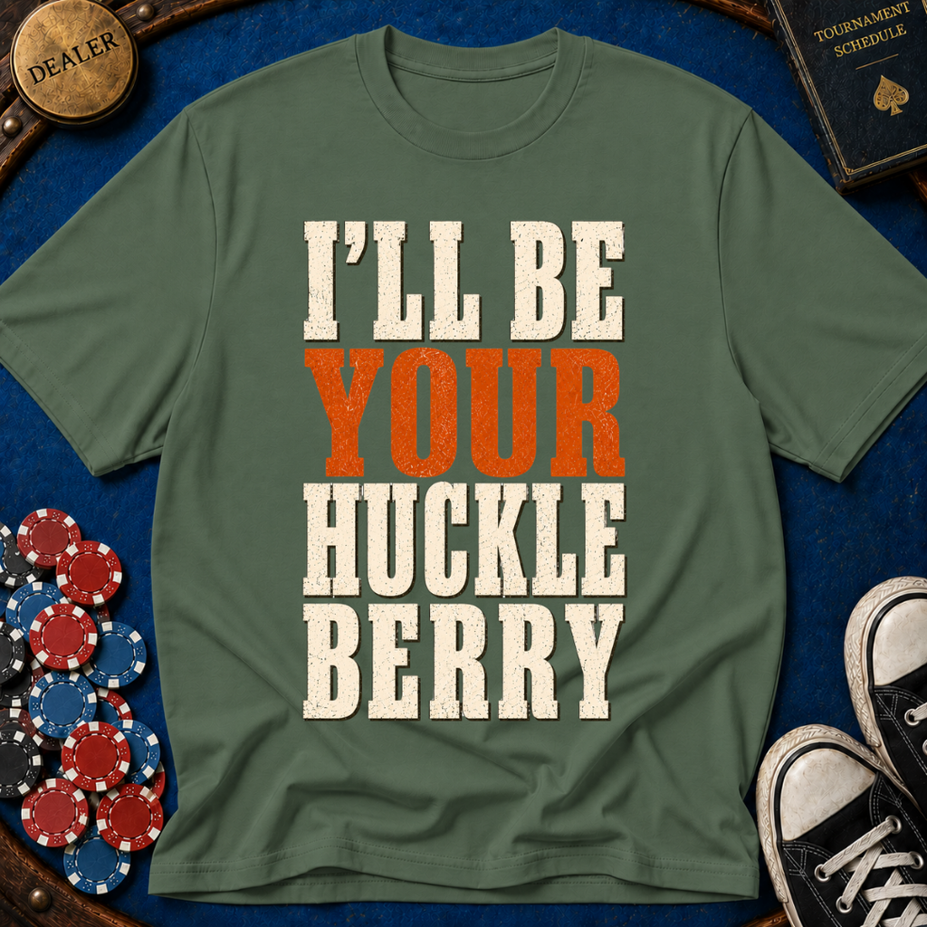 I'll Be Your Huckleberry T-Shirt
