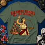 Balanced Ranges are for Cowards T-Shirt