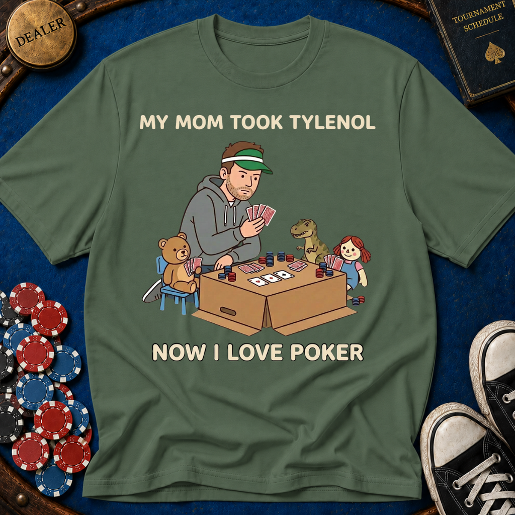 Mom Took Tylenol T-Shirt