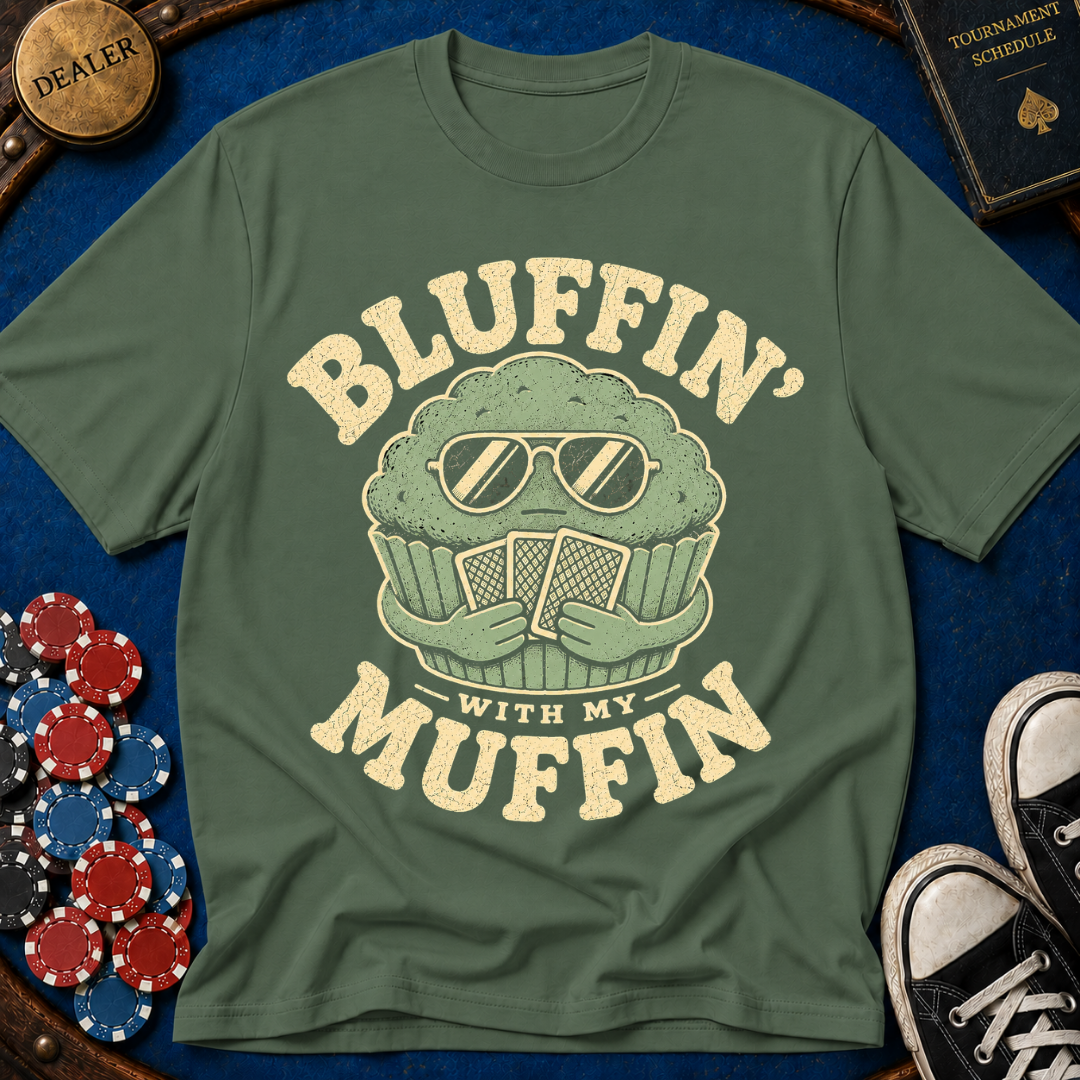 Bluffin' with my muffin T-Shirt