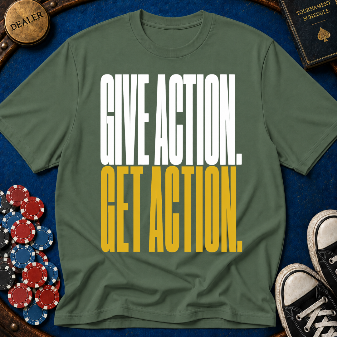 Give Action Get Action T-Shirt