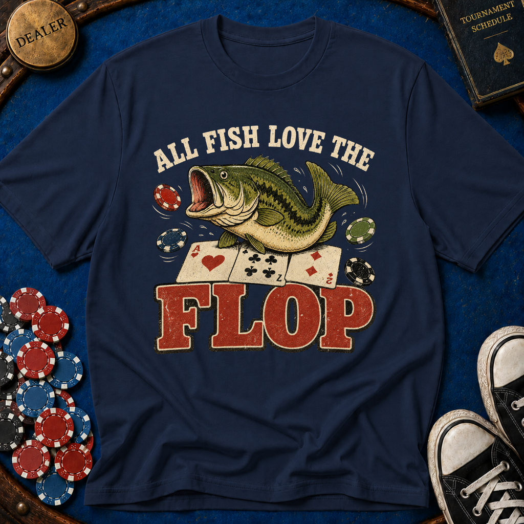 All Fish Love The Flop T-Shirt