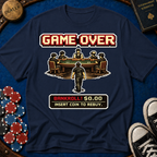 Game Over Bankroll T-Shirt
