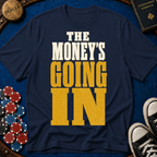 The Money's Going In T-Shirt