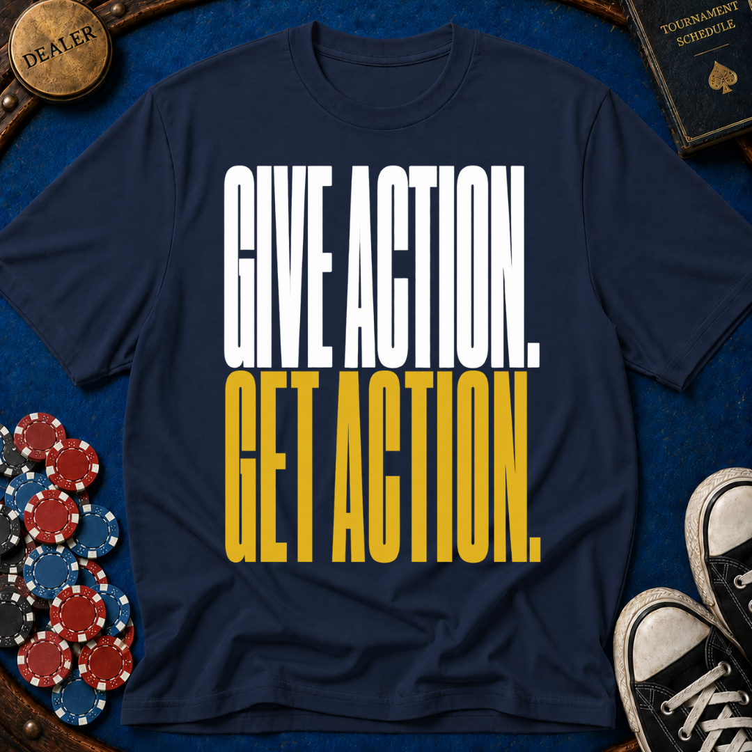 Give Action Get Action T-Shirt