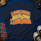 I Hate Poker/I Love Poker T-Shirt