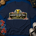 Bubbled the Final Table T-Shirt