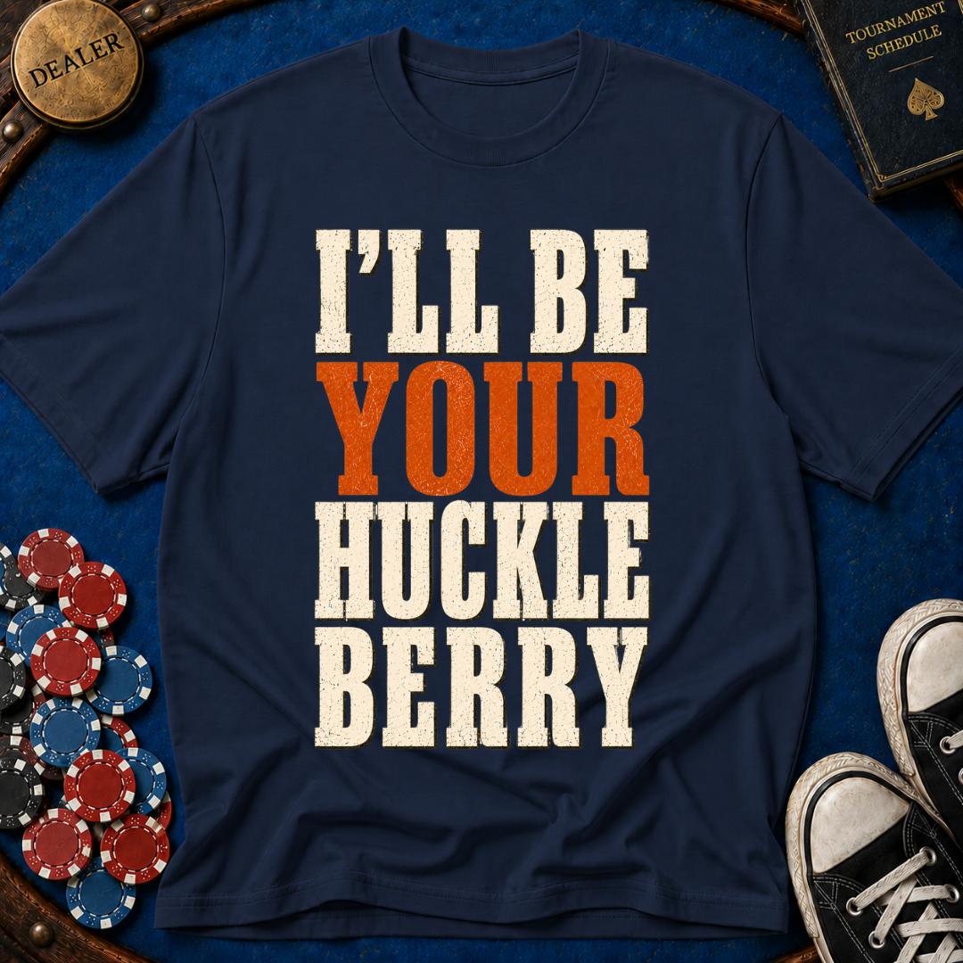 I'll Be Your Huckleberry T-Shirt