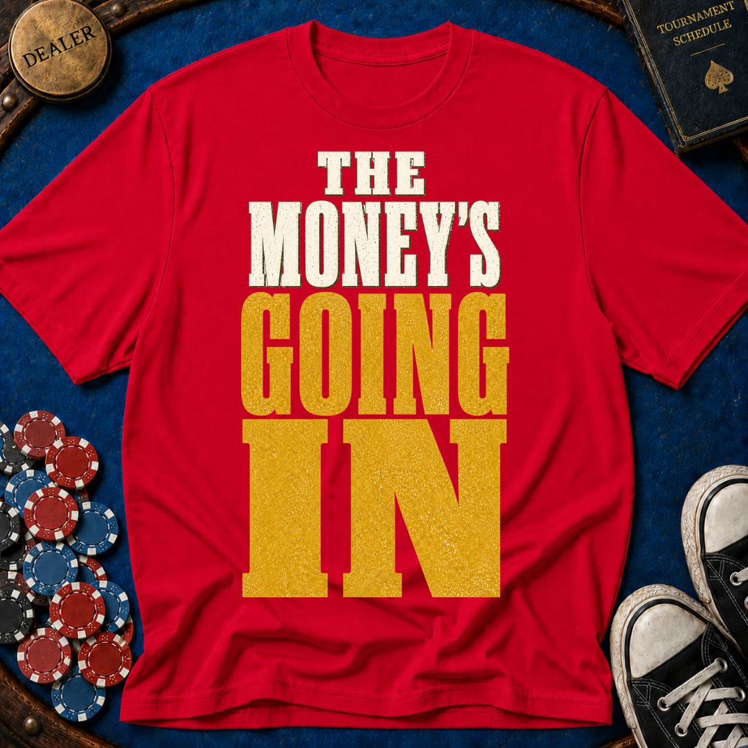 The Money's Going In T-Shirt