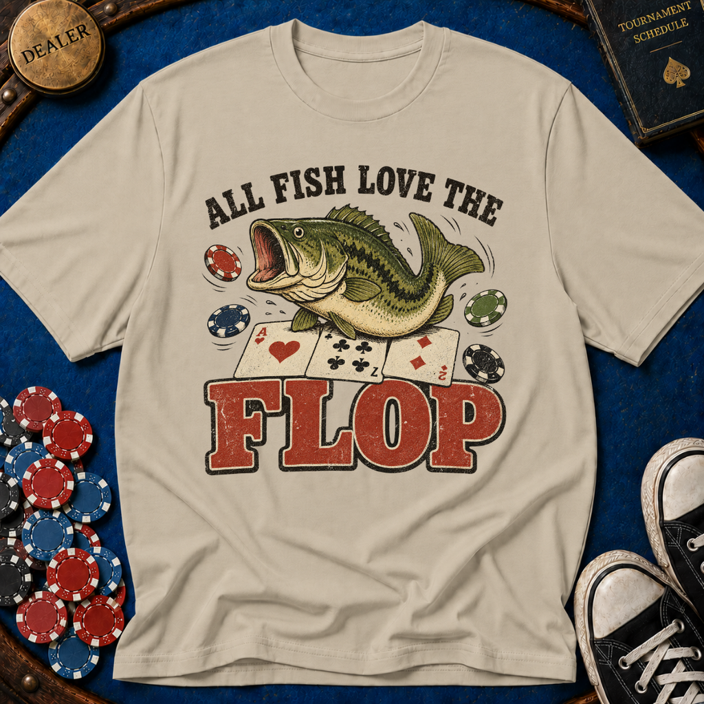 All Fish Love The Flop T-Shirt