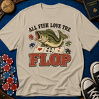 All Fish Love The Flop T-Shirt