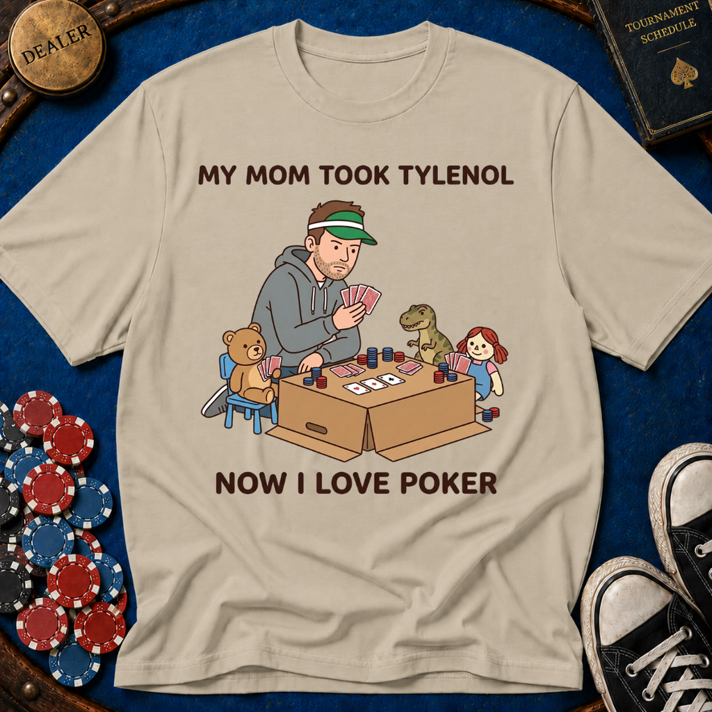Mom Took Tylenol T-Shirt