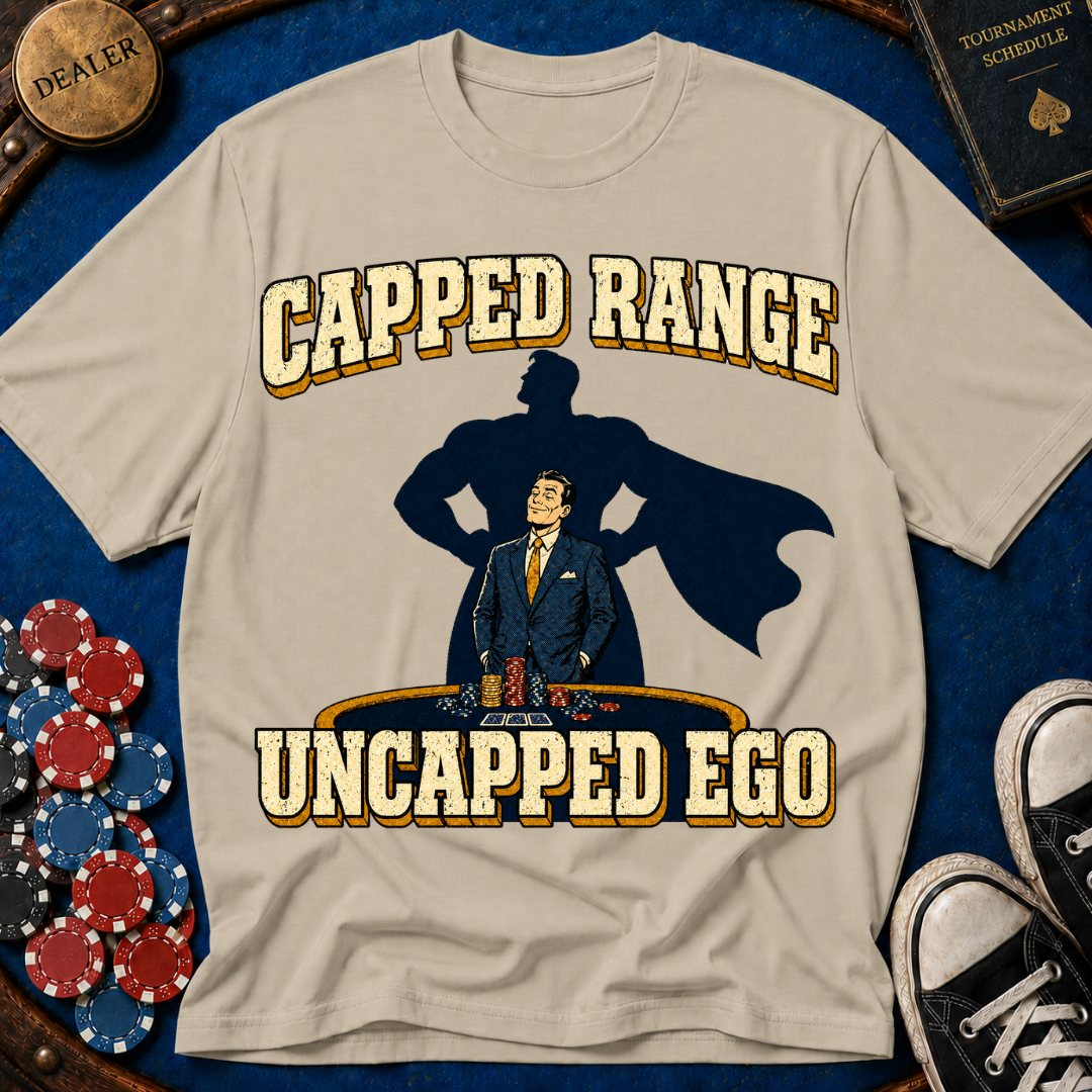 Capped Range, Uncapped Ego T-Shirt