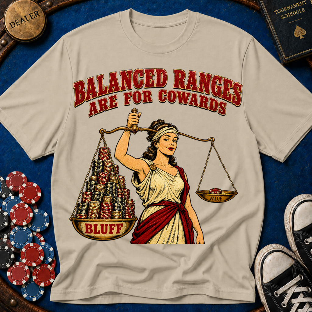 Balanced Ranges are for Cowards T-Shirt
