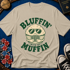 Bluffin' with my muffin T-Shirt