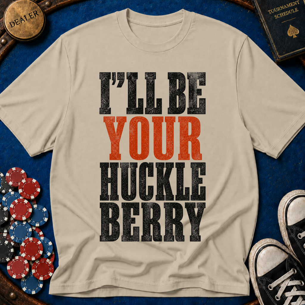 I'll Be Your Huckleberry T-Shirt