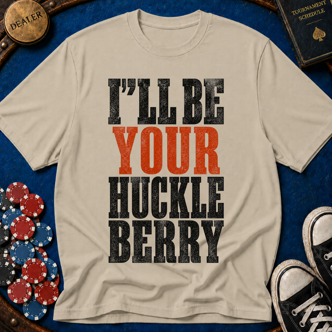 I'll Be Your Huckleberry T-Shirt