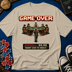 Game Over Bankroll T-Shirt