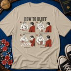 How to Bluff T-Shirt