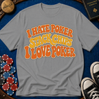 I Hate Poker/I Love Poker T-Shirt