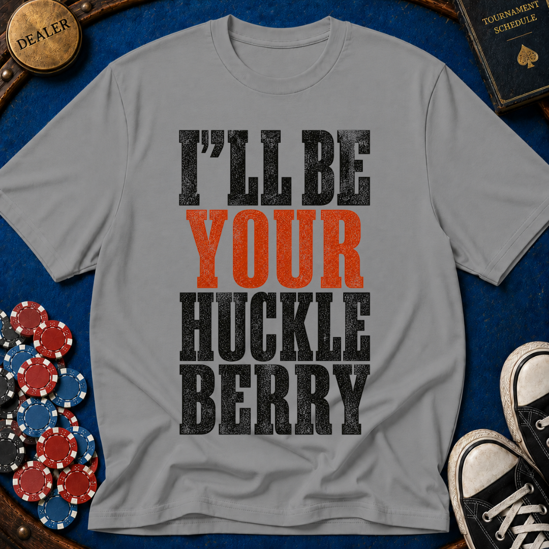 I'll Be Your Huckleberry T-Shirt