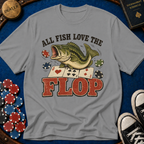 All Fish Love The Flop T-Shirt