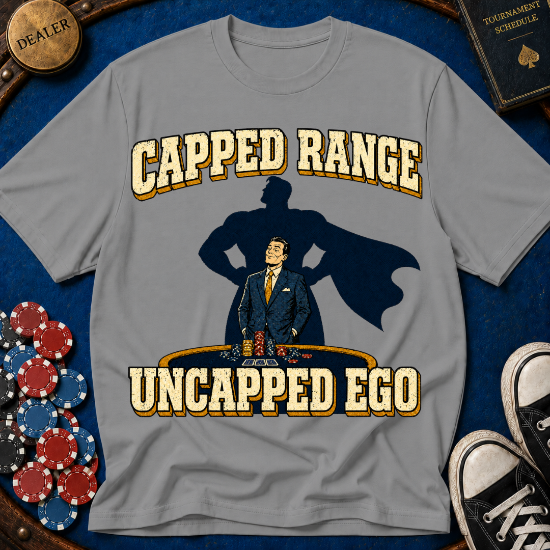Capped Range, Uncapped Ego T-Shirt