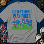Solver's Don't Play Poker T-Shirt