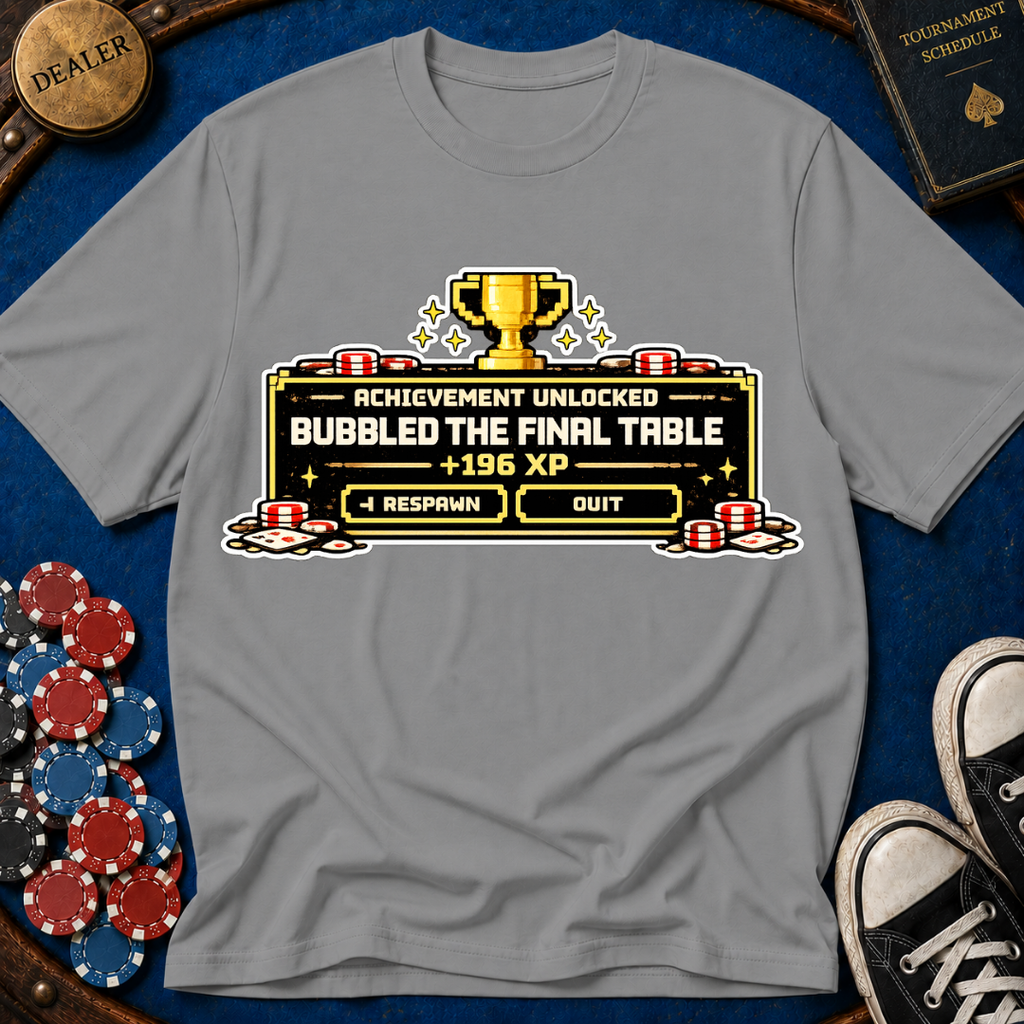 Bubbled the Final Table T-Shirt
